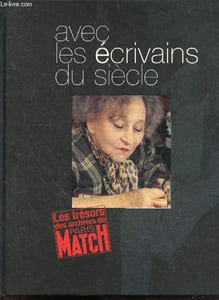 Avec les écrivains du siècle - Les tresors des archives de Paris Match - Celine, Paul Claudel, Colette, Gide, Leautaud, Malraux, Mauriac, H. de Montherlant, Pagnol, Prevert, Sagan, Sartre et Simone de Beauvoir, Simenon