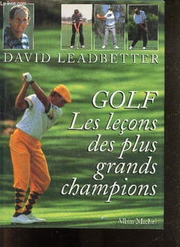 Golf - Les leçons des plus grands champions : paul azinger, seve ballesteros, fred couples, john daly, laura davies, nick faldo, ernie els, raymond ...