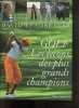 Golf - Les leçons des plus grands champions : paul azinger, seve ballesteros, fred couples, john daly, laura davies, nick faldo, ernie els, raymond ...