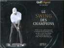 Le swing des champions - Améliorez votre golf en observant la technique des plus grands joueurs de Bobby Jones a Tiger Wodds, de Jack Nicklaus a Ernie ...