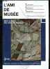 L'Ami de Musee N°62, ete 2024 - Batir le futur des Amis de Musées - echappee belle a la piscine de Roubaix- Journee europeenne des amis de musees- ...