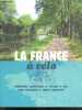 La France à vélo - Itineraires touristiques et balades a velo pour decouvrir la france autrement. Nicolas Moreau-Delacquis - Collectif