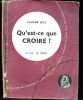 Qu'est ce que Croire ? - Collection Je Sais, Je Crois n°6, encyclopedie du catholique au XXe siecle. JOLY EUGENE