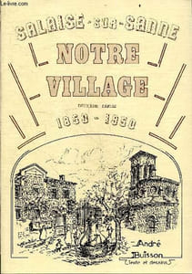 Salaise sur Sanne - Notre village 1850 - 1950, 2e partie - le village, le progres, au service de tous, il faut gagner sa vie, vie sociale au village