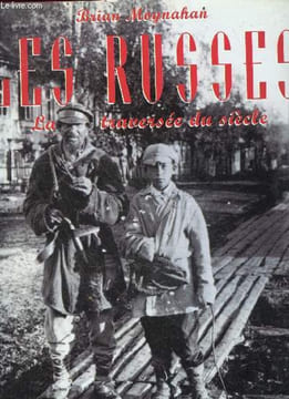 Les Russes - La traversée du siècle : le pays des romanov, les fronts de l'est, l'annee des revolutions, rouge sur blanc, l'assassin des koulaks, la ...