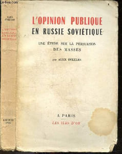 L'opinion publique en russie sovietique, Une etude sur la persuasion des masses- Idees de propagande & propagande des idees, l'agitation personnelle orale & les directeurs de l'opinion, presse sovietique, radiodiffusion interieure en urss, cinema dans ...