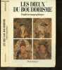 Les dieux du bouddhisme - guide iconographique - L'evolution des representations bouddhiques, generalites iconographiques, le bouddha & les grands ...