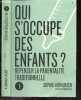 Qui s'occupe des enfants ? Repenser la parentalité traditionnelle. Sophie Adriansen, Anna Roy (Préface)