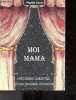 Moi mama - Histoires inedites d'une nouvelle ecrivaine. MAELLE CAVIN