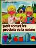 Petit Tom et les produits de la nature. GREE Gérard - GREE Alain - DELCHET Marguerite