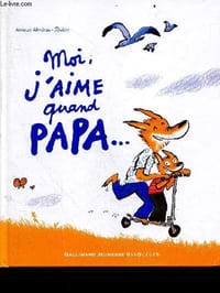 Moi j'aime quand papa ... - A partir de 3 ans