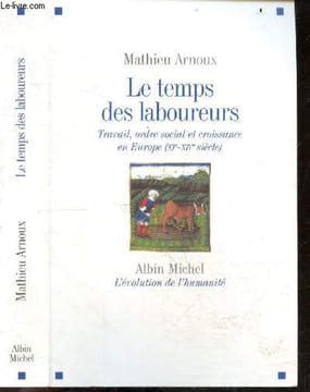 Le Temps des laboureurs - Travail, ordre social et croissance en Europe (XIe - XIVe siecle) - Collection L'evolution de l'humanite. Mathieu Arnoux