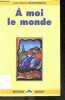 A moi le monde - Collection Lecture en tete - Du lecteur debutant au lecteur confirmé : Niveau 2 sur 3. Lesgourgues Jean-Pierre - Loupias Ghislain ...