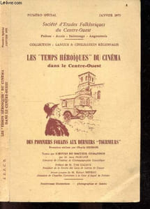 Societe d'etudes folkloriques du centre ouest - Janvier 1975, Numéro spécial - Les temps heroiques du cinema dans le centre ouest , Des pionniers forains aux derniers tourneurs - les bateleurs, grands pionniers de notre region, comment la jeunesse ...
