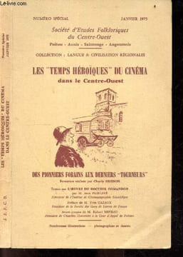 Societe d'etudes folkloriques du centre ouest - Janvier 1975, Numéro spécial - Les temps heroiques du cinema dans le centre ouest , Des pionniers ...