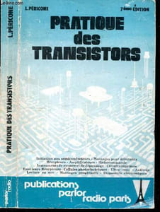 Pratique des transistors - 7e edition - initiation aux semiconducteurs, montages pour debutants, recepteurs, amplificateurs, radiocommande, instruments de mesure et de depannage, circuits imprimes, emetteurs recepteurs, cellules photoelectriques, ultra...