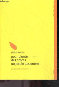 Pour planter des arbres au jardin des autres - Portraits Cevenols, Tome 1 - 3e edition. Gilbert Léautier