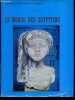 Le monde des egyptiens Tome 2- Collection Grandes civilisations de l'antiquite- 118 hors texte- Le pays & les hommes, naissance de la civilisation ...
