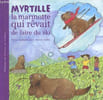 Myrtille la marmotte qui r&ecirc;vait de faire du ski. Rapha&euml;lle Jessic, BuB&ouml;l (Illustrations)