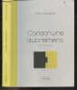 Construire autrement - Comment faire ? - Collection L'impensé - principes de contre renardie par michel onfray, architectures organiques ? par lucien ...