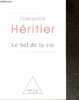 Le sel de la vie - Lettre a un ami. FRANCOISE HERITIER