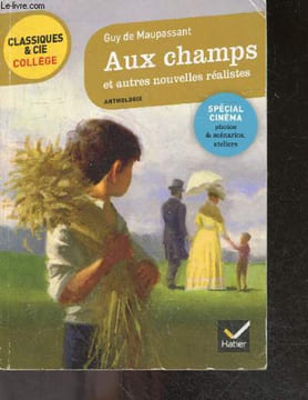 Aux champs et autres nouvelles réalistes - Anthologie- Special Cinema, photos & scenarios, ateliers- Classiques & cie college - enquete: comment ...