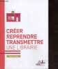 Creer, reprendre, transmettre une librairie - Guide pratique : preparer son projet, construire son dossier de creation ou de reprise, transmettre/ ...