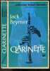 Clarinette - Collection Yehudi Menuhin par Alain Pâris - Histoire et evolution, caracteristique acoustiques, facture et embouchure, approche ...