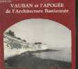 Vauban et l'apogee de l'Architecture Bastionnee - Exposition a la Citadelle du Chateau d'Oleron, 1er juillet / 4 septembre - 1983, annee Vauban. ...