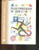 Plus precieux que l'or - Nouveau testament - Avec temoignages de sportifs olympiques - Traduit du grec en francais courant - edition sans notes. ...