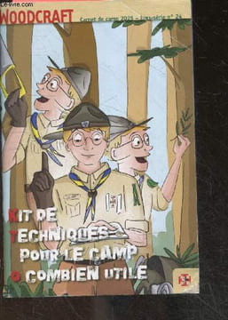 Woodcraft Carnet de camp 2025 Hors serie N°24 - Kit de techniques pour le camp o combien utile - la cuisine en camp, installs, veillee, passerelle, ...