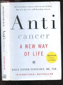Anticancer - A new way of life - New Edition updated with the latest research - All of us have cancer cells in our bodies, but not all of us will ...