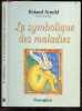 La symbolique des maladies - Collection Grand Angle / Symbolisme. Roland Arnold (osteopathe)