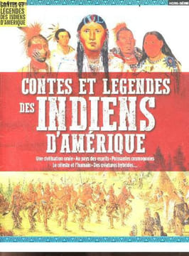 Contes & legendes des indiens d'amerique - Contes & legendes Hors serie n°31 - Une civilisation orale, au pays des esprits, puissantes cosmogonies, le ...