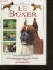 Le boxer - Guide photographique - L'education familiale du chiot, l'enseignement de l'obeissance a toutes les etapes du developpement, la sante, ...