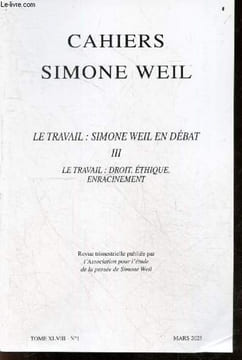 Cahiers Simone Weil - Mars 2025, Tome XLVIII N°1- Le travail : Simone Weil en debat III, le travail: droit, ethique, enracinement- L'intelligence ...