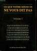 Ce que votre medecin ne vous dit pas - Volume 1 - Ce que votre generaliste/ urologue/ cardiologue/ neurologue/ dieteticien/ dermatologue/ allergologue ...