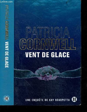 Vent de glace - Une enquête de Kay Scarpetta - roman. Patricia Cornwell - Andrea H. Japp (traduction)