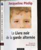 Le Livre noir de la garde alternée - L'enfant et ses besoins, Le dispositif legislatif & judiciaire, Les symptomes des enfants, en cas de conflit ...