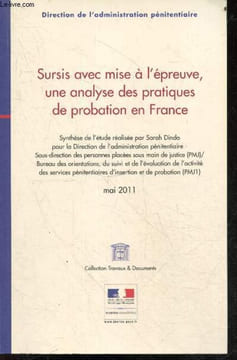 Sursis avec mise a l'epreuve, une analyse des pratiques de probation en France, Mai 2011- Collection Travaux & Documents- Synthese de l'etude pour la ...