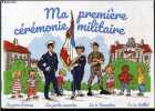Ma premiere ceremonie militaire - La prise d'armes, les portes ouvertes, le 11 novembre, le 14 juillet, les coiffes de nos armees, la remise de ...