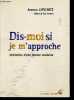 Dis-moi si je m'approche - Initiation d'une femme moderne - Avec envoi de l'auteur. Arouna Lipschitz - Guy Corneau (preface)