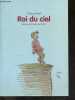 Roi du ciel - Un livre pour les enfants qui aiment deja lire tout seuls. Chaïm Potok, Agnès Desarthe, Philippe Dumas