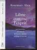 Libre comme l'esprit - Les nouvelles revelations de la plus celebre medium au monde. Rosemary Altea - Claude Nesle (traduction)