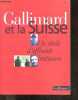 Gallimard et la Suisse, Un siecle d'affinites litteraires - Exposition de la Bibliotheque Nationale Suisse, Berne et des Editions Gallimard, Paris. ...