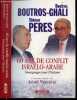 60 Ans de conflit israélo-arabe - Témoignages pour l'Histoire - Entretiens croises avec Adrien Versaille - Collection Questions à l'Histoire. Boutros ...