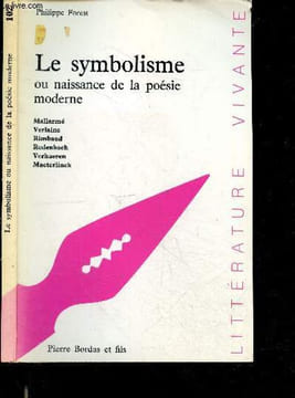 Le symbolisme ou Naissance de la poésie moderne - mallarme, verlaine, rimbaud, rodenbach, verhaeren, maeterlinck - collection litterature vivante. ...