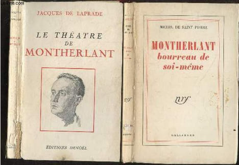 Lot 2 ouvrages Montherlant : Le theatre de Montherlant + Montherlant bourreau de soi meme. JACQUES DE LAPRADE / MICHEL DE SAINT PIERRE