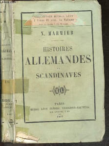 Histoires allemandes et scandinaves - Le depart de l'emigrant, l'expiation, civilisation et barbarie, la juive, le caporal sigur, le vase d'or, une nuit dans une maison de jeu de la californie, la caisse d'epargne