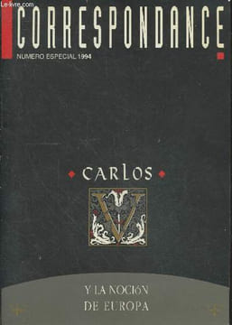 Correspondance - Numero special 1994 - Carlos y la nocion de Europa / Charles Quint et la Notion d'Europe - la europa de carlos V y la europa de ...